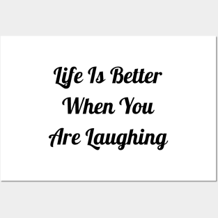 Life Is Better When You Are Laughing Posters and Art